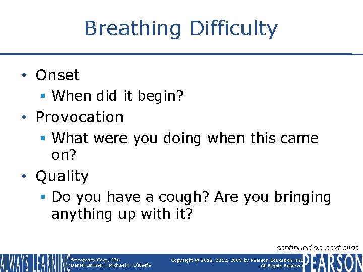 Breathing Difficulty • Onset § When did it begin? • Provocation § What were