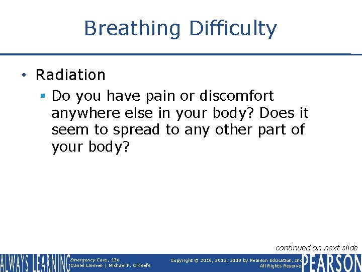 Breathing Difficulty • Radiation § Do you have pain or discomfort anywhere else in