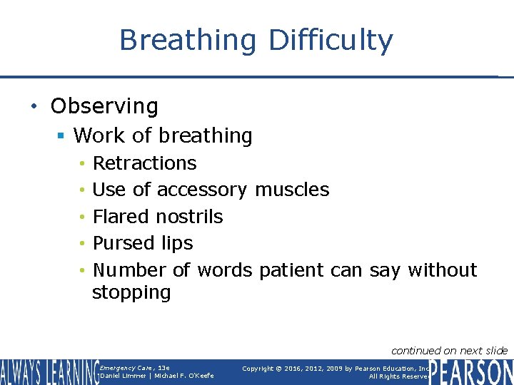 Breathing Difficulty • Observing § Work of breathing • • • Retractions Use of