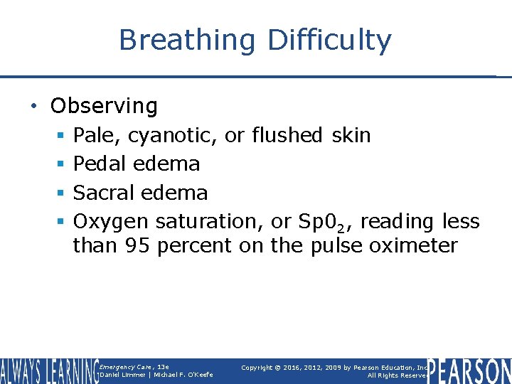 Breathing Difficulty • Observing § § Pale, cyanotic, or flushed skin Pedal edema Sacral
