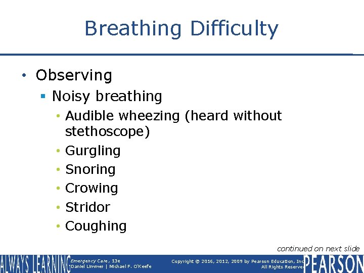 Breathing Difficulty • Observing § Noisy breathing • Audible wheezing (heard without stethoscope) •