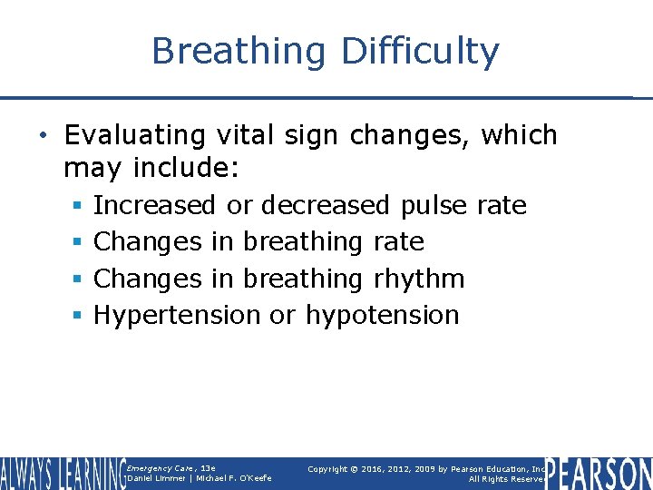 Breathing Difficulty • Evaluating vital sign changes, which may include: § § Increased or