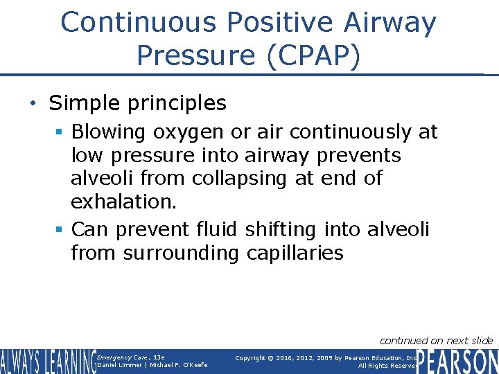 Continuous Positive Airway Pressure (CPAP) • Simple principles § Blowing oxygen or air continuously