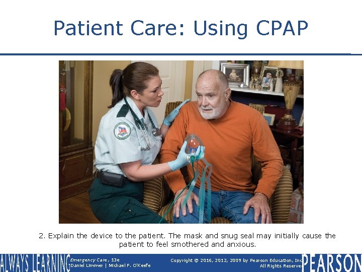 Patient Care: Using CPAP 2. Explain the device to the patient. The mask and