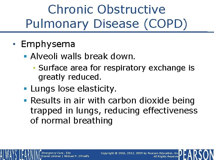 Chronic Obstructive Pulmonary Disease (COPD) • Emphysema § Alveoli walls break down. • Surface