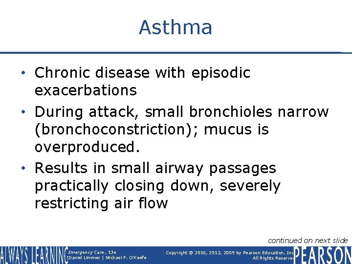 Asthma • Chronic disease with episodic exacerbations • During attack, small bronchioles narrow (bronchoconstriction);