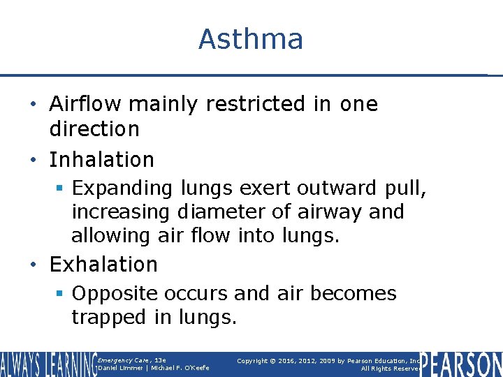 Asthma • Airflow mainly restricted in one direction • Inhalation § Expanding lungs exert