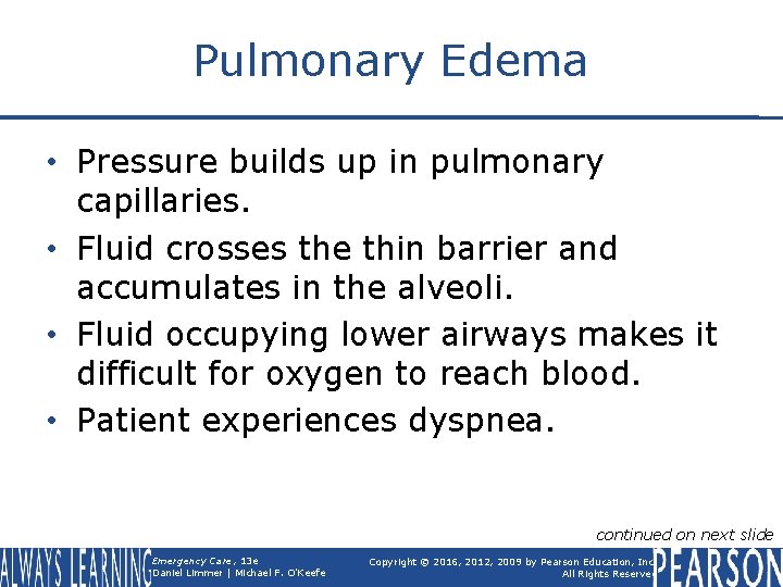 Pulmonary Edema • Pressure builds up in pulmonary capillaries. • Fluid crosses the thin