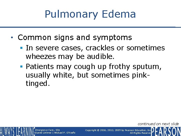Pulmonary Edema • Common signs and symptoms § In severe cases, crackles or sometimes