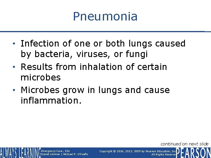 Pneumonia • Infection of one or both lungs caused by bacteria, viruses, or fungi