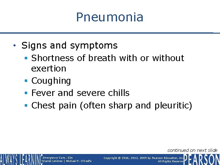 Pneumonia • Signs and symptoms § Shortness of breath with or without exertion §