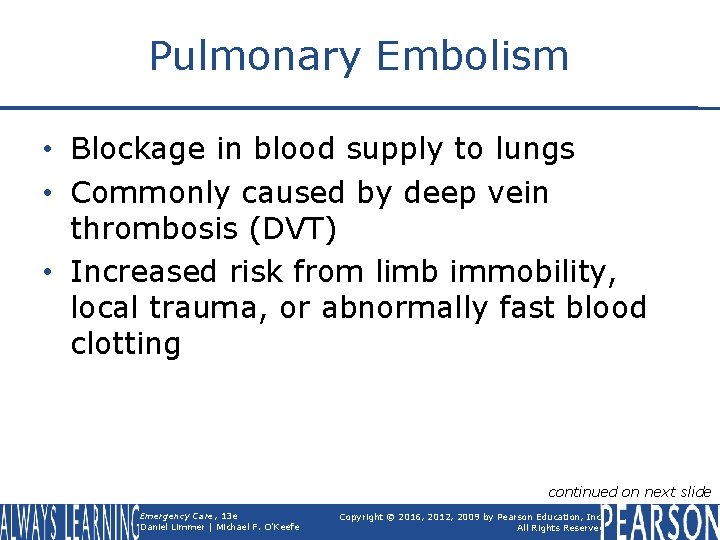 Pulmonary Embolism • Blockage in blood supply to lungs • Commonly caused by deep
