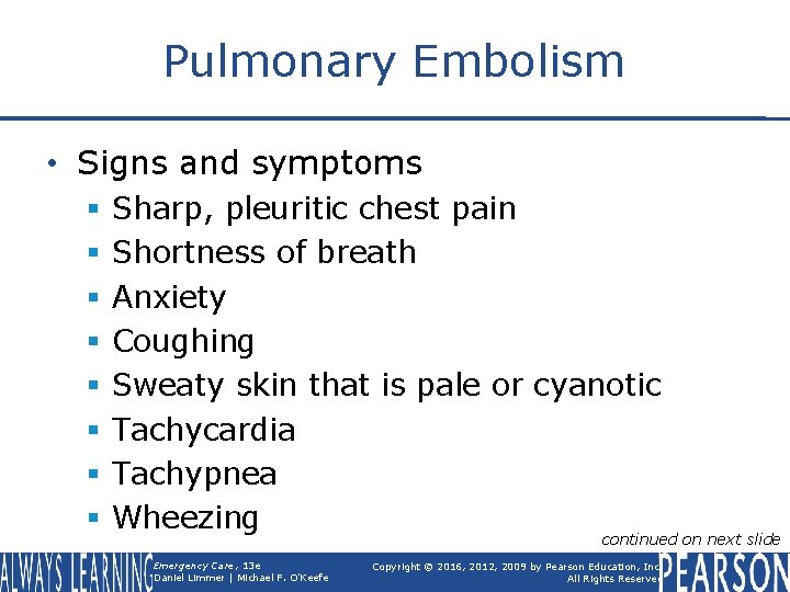 Pulmonary Embolism • Signs and symptoms § § § § Sharp, pleuritic chest pain