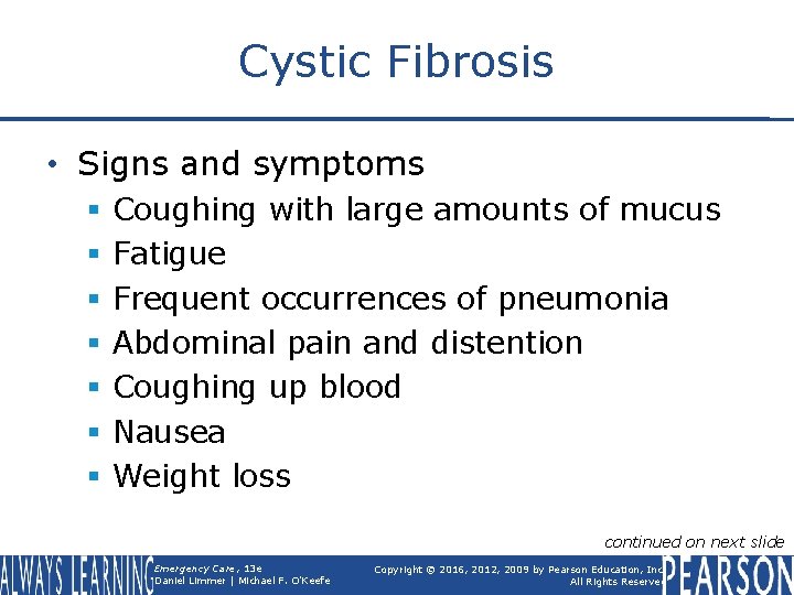 Cystic Fibrosis • Signs and symptoms § § § § Coughing with large amounts