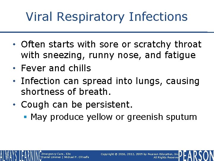 Viral Respiratory Infections • Often starts with sore or scratchy throat with sneezing, runny