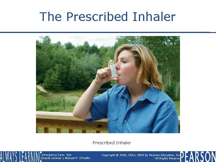 The Prescribed Inhaler Emergency Care, 13 e Daniel Limmer | Michael F. O'Keefe Copyright