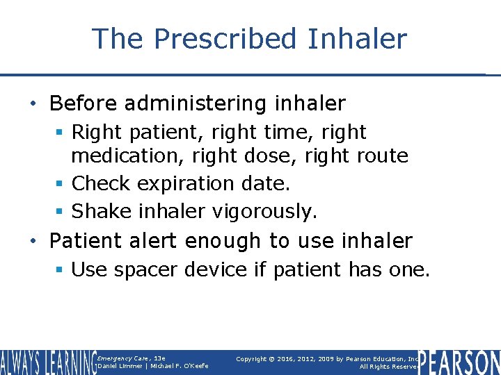 The Prescribed Inhaler • Before administering inhaler § Right patient, right time, right medication,