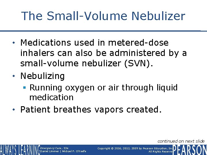 The Small-Volume Nebulizer • Medications used in metered-dose inhalers can also be administered by