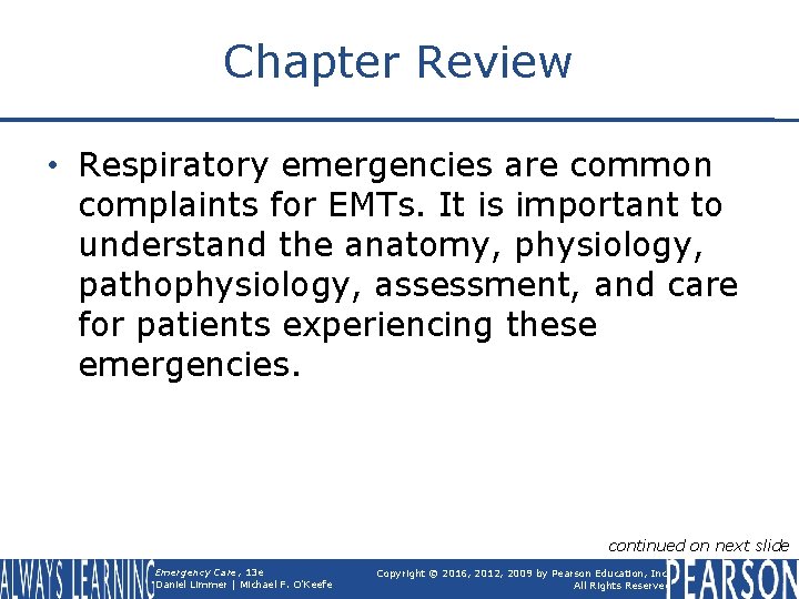 Chapter Review • Respiratory emergencies are common complaints for EMTs. It is important to
