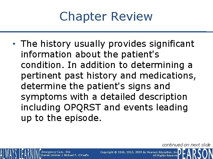 Chapter Review • The history usually provides significant information about the patient's condition. In