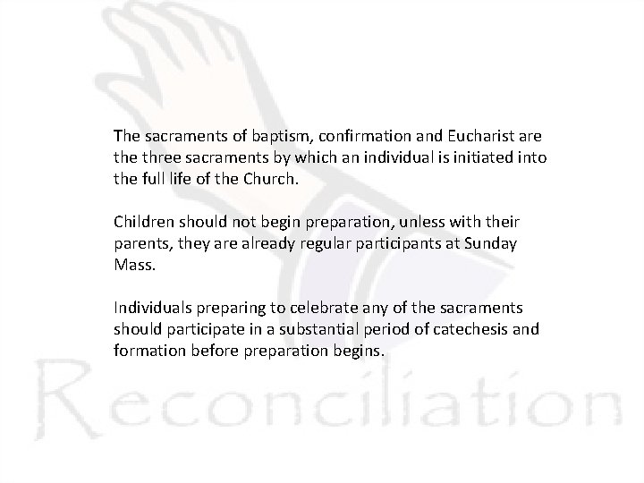 The sacraments of baptism, confirmation and Eucharist are three sacraments by which an individual