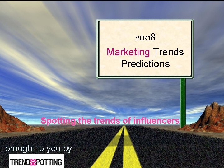 2008 Marketing Trends Predictions Spotting the trends of influencers brought to you by 