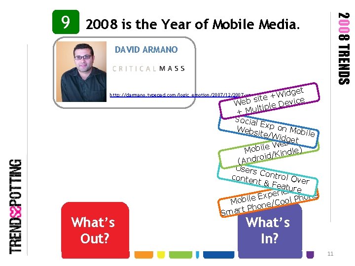 2008 TRENDS 9 2008 is the Year of Mobile Media. DAVID ARMANO t +