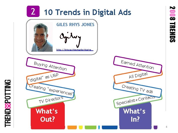 2008 TRENDS 2 10 Trends in Digital Ads GILES RHYS JONES http: //interactivemarketingtre. .