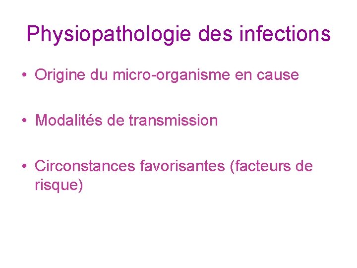 Physiopathologie des infections • Origine du micro-organisme en cause • Modalités de transmission •