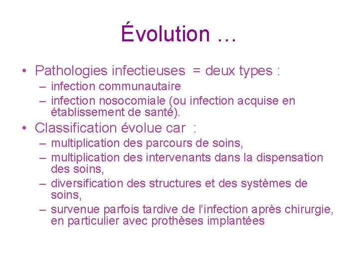 Évolution … • Pathologies infectieuses = deux types : – infection communautaire – infection