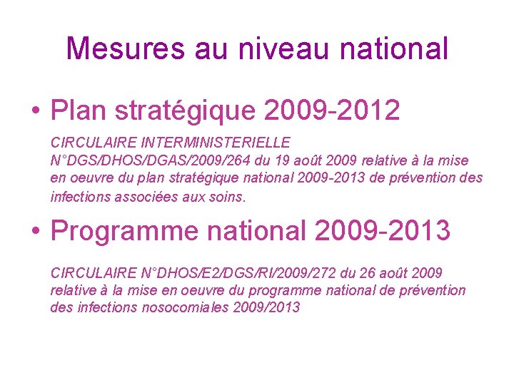 Mesures au niveau national • Plan stratégique 2009 -2012 CIRCULAIRE INTERMINISTERIELLE N°DGS/DHOS/DGAS/2009/264 du 19