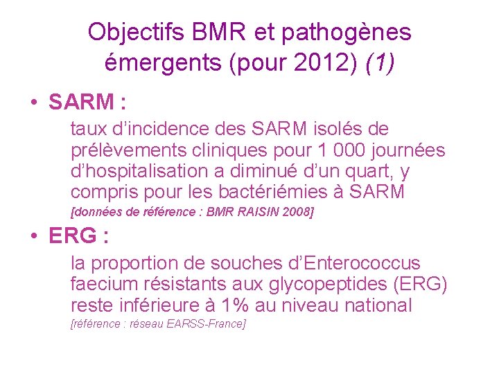 Objectifs BMR et pathogènes émergents (pour 2012) (1) • SARM : taux d’incidence des