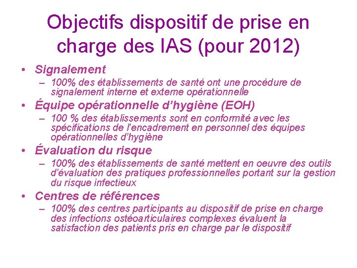 Objectifs dispositif de prise en charge des IAS (pour 2012) • Signalement – 100%