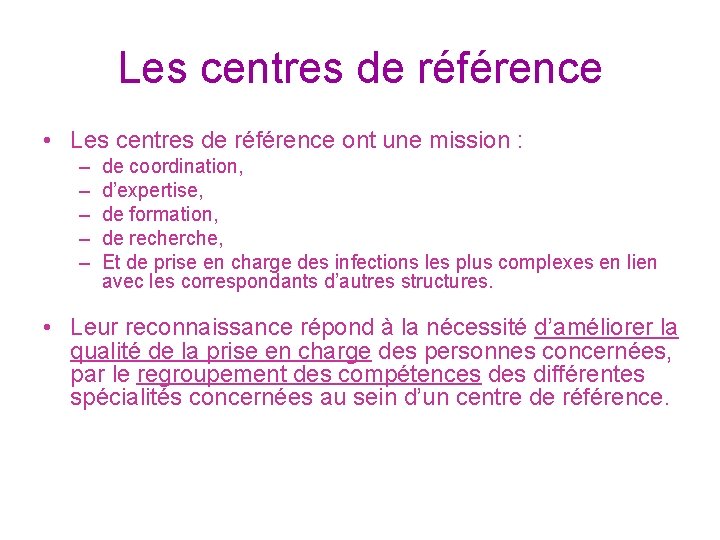 Les centres de référence • Les centres de référence ont une mission : –