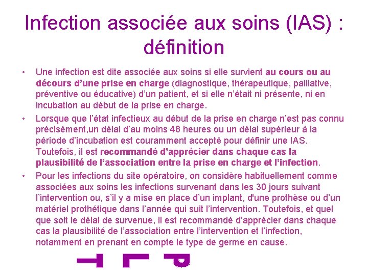 Infection associée aux soins (IAS) : définition • • • Une infection est dite