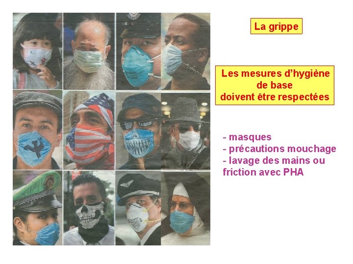 La grippe Les mesures d’hygiène de base doivent être respectées - masques - précautions