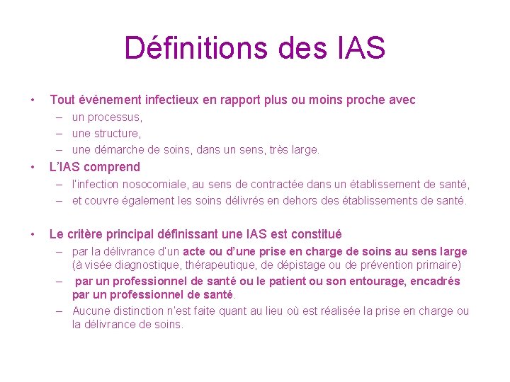 Définitions des IAS • Tout événement infectieux en rapport plus ou moins proche avec