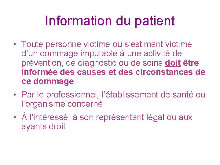 Information du patient • Toute personne victime ou s’estimant victime d’un dommage imputable à