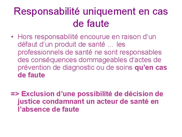 Responsabilité uniquement en cas de faute • Hors responsabilité encourue en raison d’un défaut