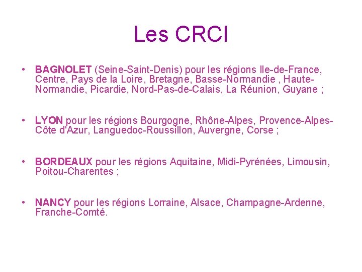 Les CRCI • BAGNOLET (Seine-Saint-Denis) pour les régions Ile-de-France, Centre, Pays de la Loire,