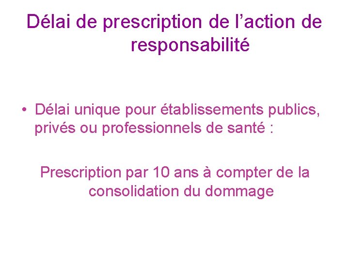 Délai de prescription de l’action de responsabilité • Délai unique pour établissements publics, privés