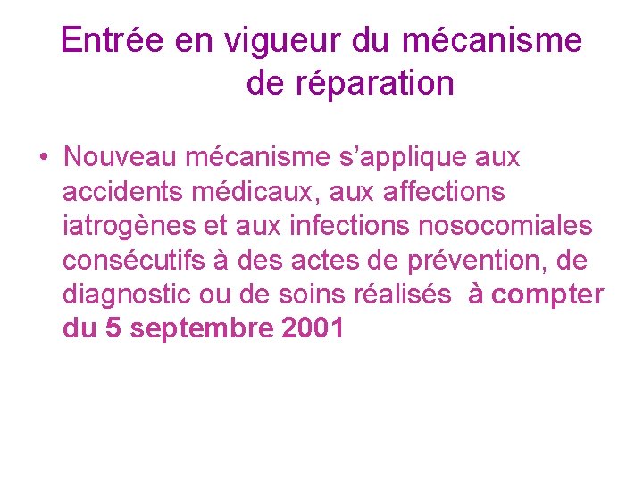 Entrée en vigueur du mécanisme de réparation • Nouveau mécanisme s’applique aux accidents médicaux,