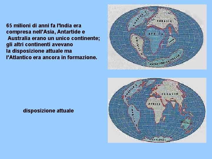 65 milioni di anni fa l'India era compresa nell'Asia, Antartide e Australia erano un