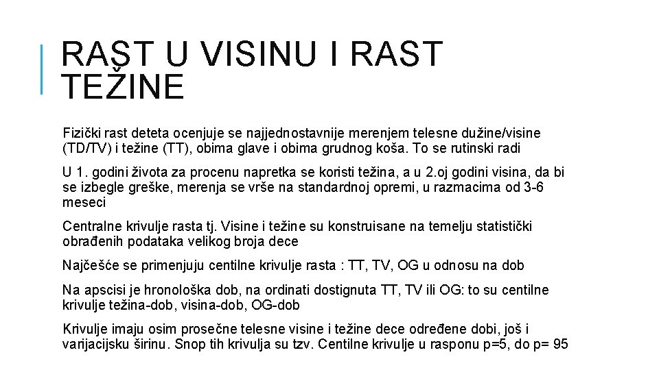 RAST U VISINU I RAST TEŽINE Fizički rast deteta ocenjuje se najjednostavnije merenjem telesne
