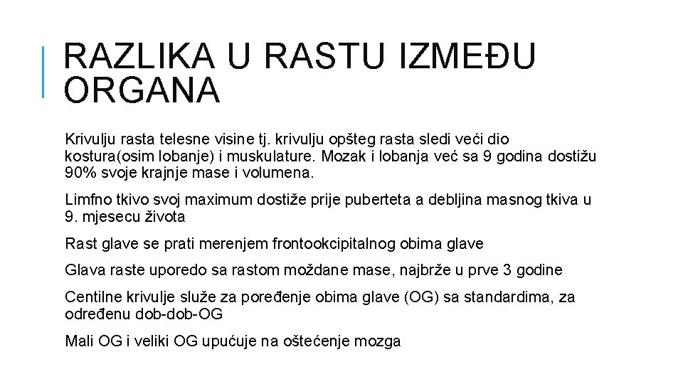 RAZLIKA U RASTU IZMEĐU ORGANA Krivulju rasta telesne visine tj. krivulju opšteg rasta sledi