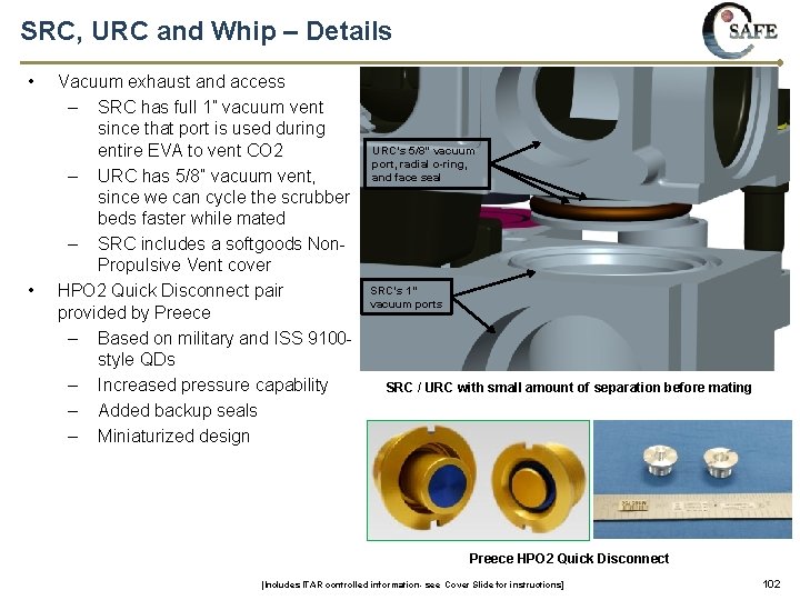 SRC, URC and Whip – Details • • Vacuum exhaust and access – SRC