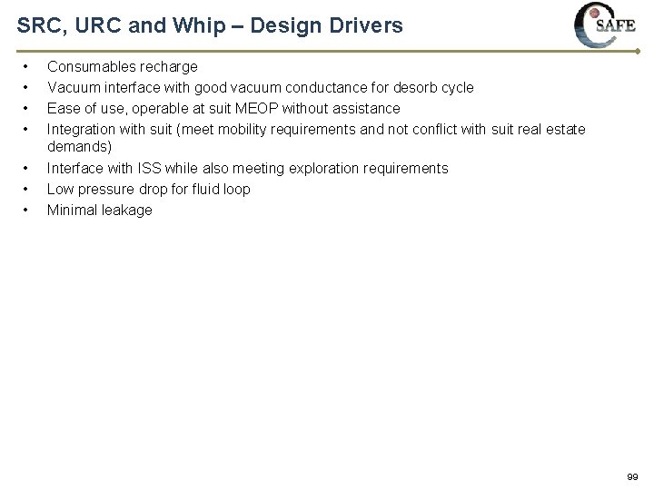 SRC, URC and Whip – Design Drivers • • Consumables recharge Vacuum interface with