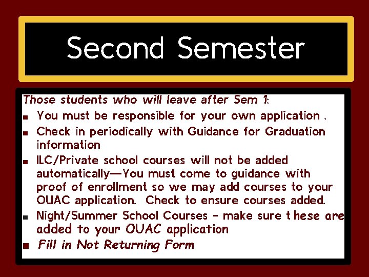 Second Semester Those students who will leave after Sem 1: ■ You must be Second Semester Those students who will leave after Sem 1: ■ You must be