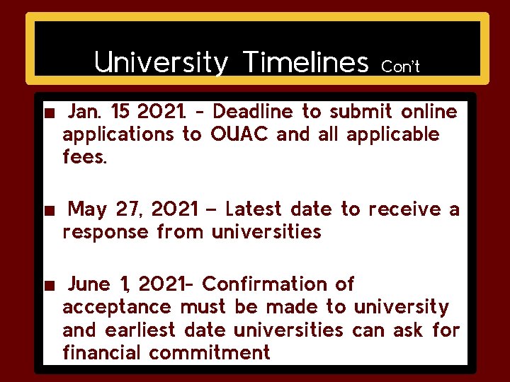 University Timelines Con’t ■ Jan. 15 2021. - Deadline to submit online applications to University Timelines Con’t ■ Jan. 15 2021. - Deadline to submit online applications to