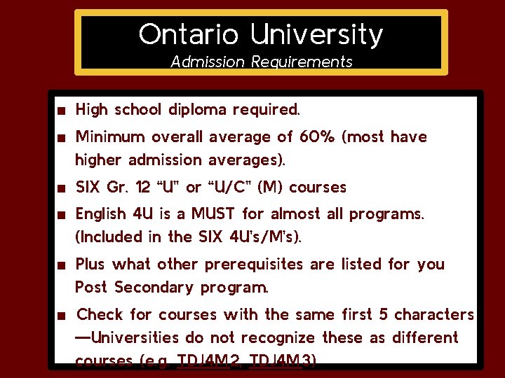 Ontario University Admission Requirements ■ High school diploma required. ■ Minimum overall average of Ontario University Admission Requirements ■ High school diploma required. ■ Minimum overall average of
